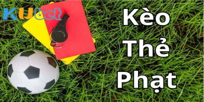Kèo Thẻ Phạt là gì